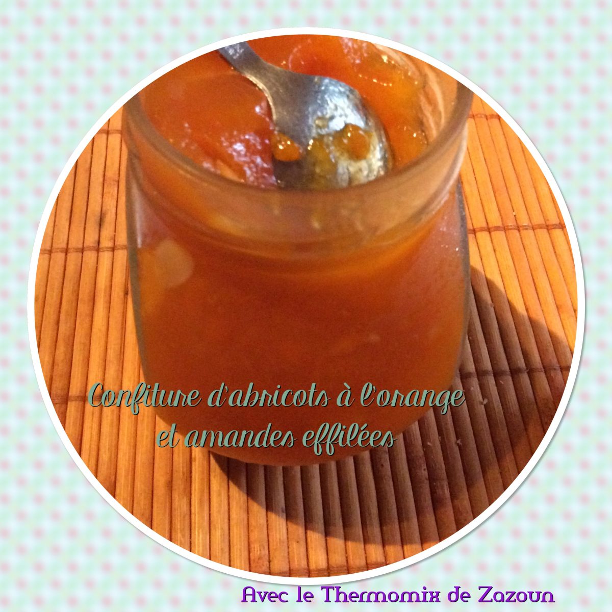 Confiture d’abricot à l’orange et amandes Thermomix Avec le Thermomix