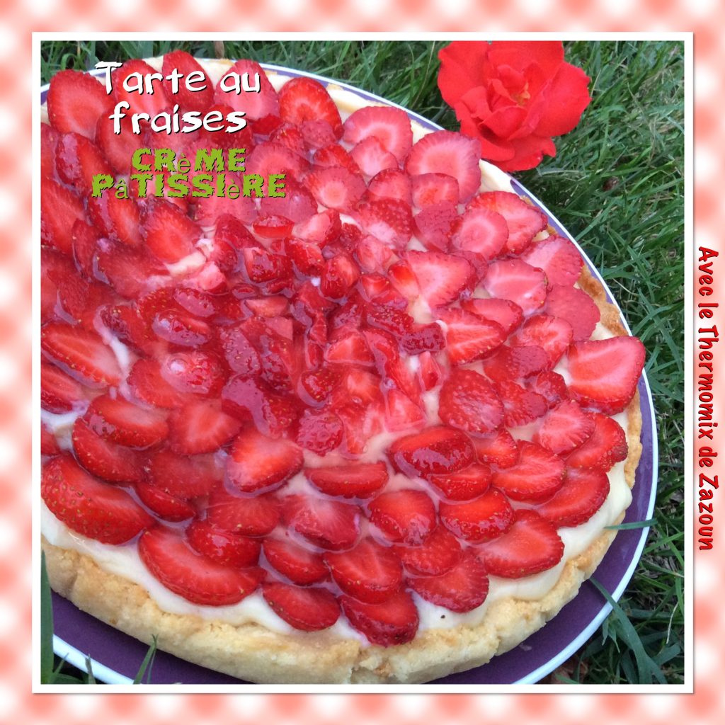 Tarte Aux Fraises Crème Pâtissière Thermomix Ou Sans | Avec Le ...