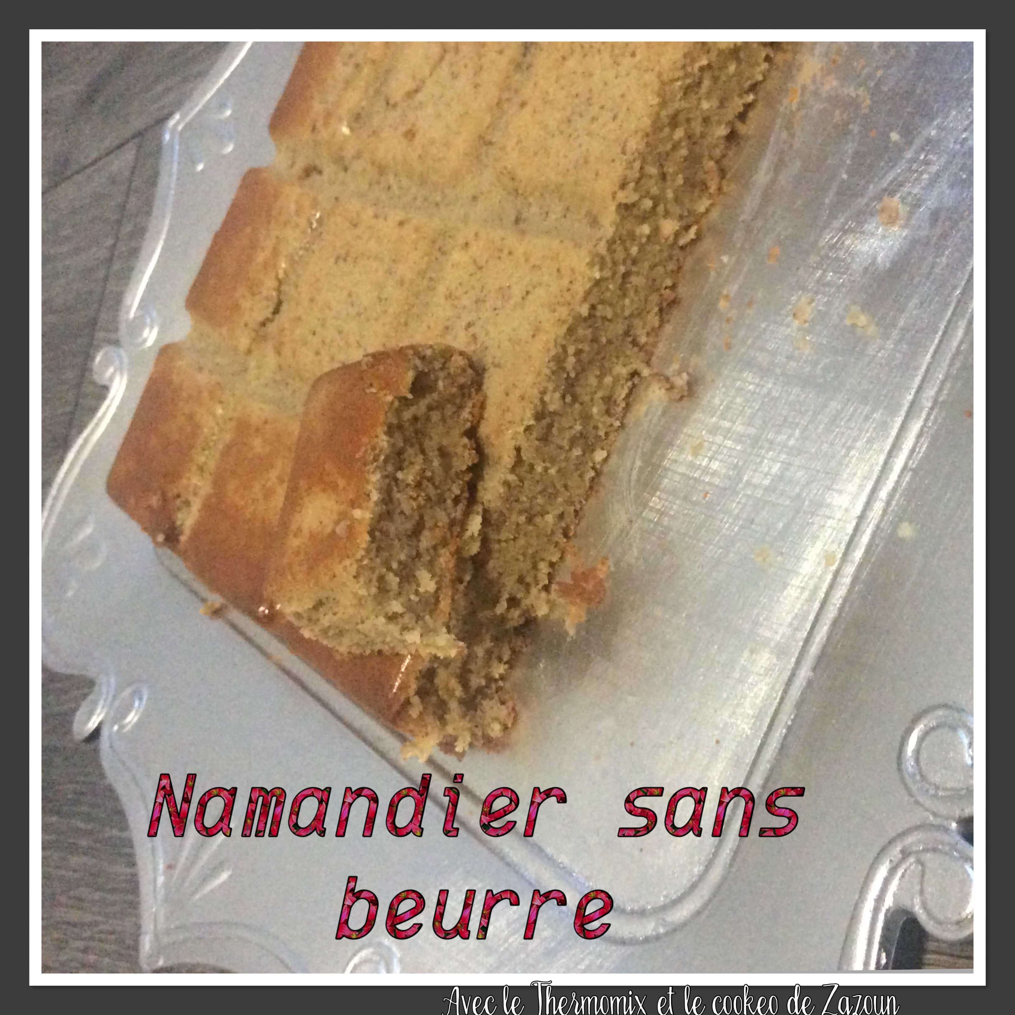 Namandier Sans Beurre Sans Gluten Au Thermomix Ou Sans Robot Avec Le Thermomix Et Le Cookeo De Zazoun