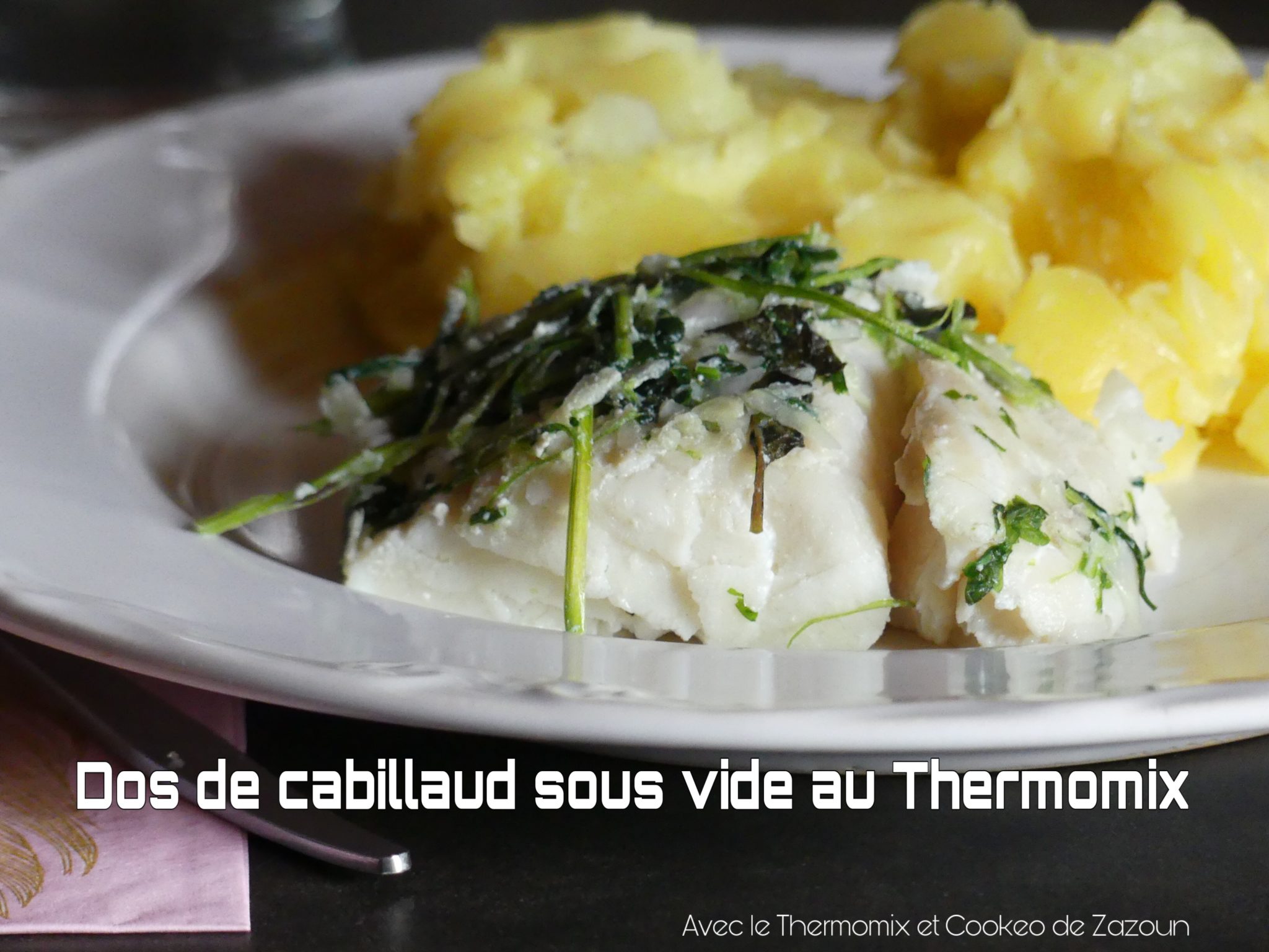 Dos de cabillaud cuit sous vide au Thermomix et écrasé de pommes de