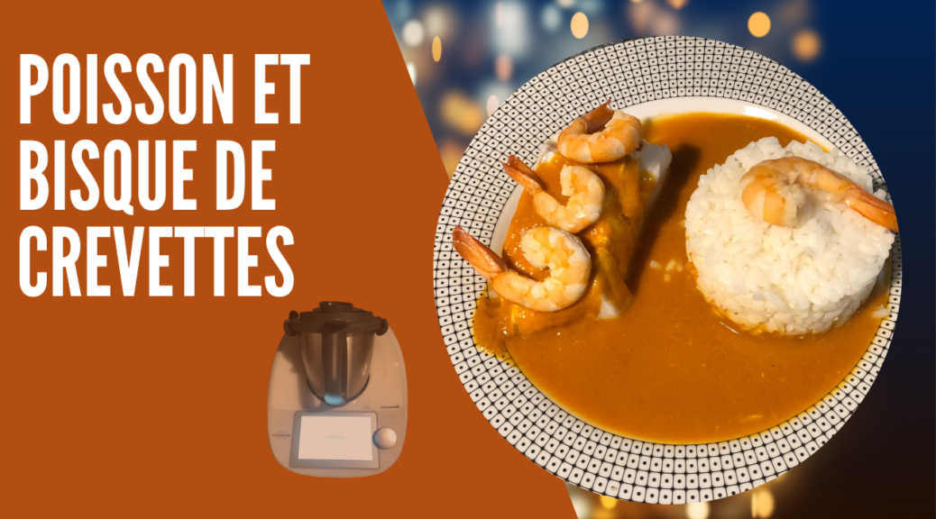 Poisson et sa bisque de crevettes au Thermomix Avec le Thermomix et