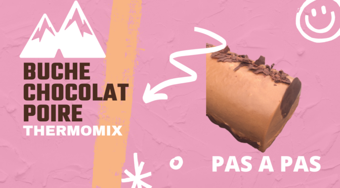 Buche Chocolat poire au Thermomix (compatible avec un « régime » sans gluten ni produits laitiers)